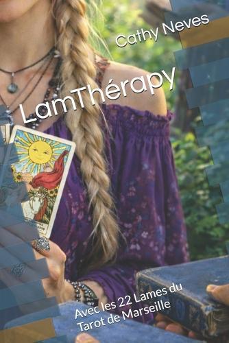 LamThérapy: Avec les 22 Lames du Tarot de Marseille