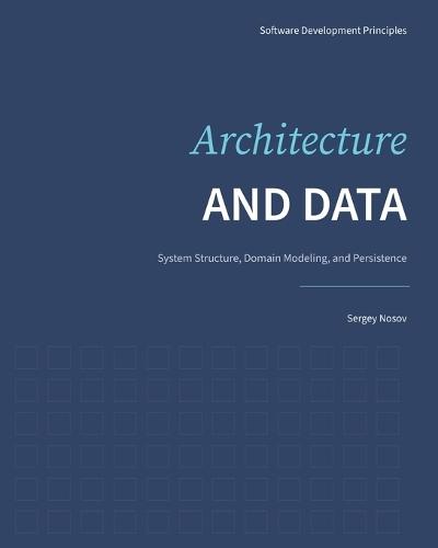 Architecture and Data: System Structure, Domain Modeling, and Persistence