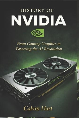 History of Nvidia: From Gaming Graphics to Powering the AI Revolution