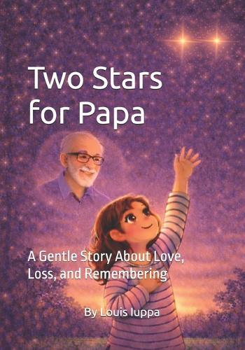 Two Stars for Papa: A Gentle Story About Love, Loss, and Remembering