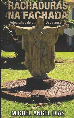 Grietas En La Fachada / Rachaduras Na Fachada: Fotografias de um Deus Ausente