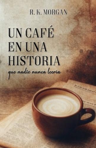 Un café en una historia que nadie nunca leería