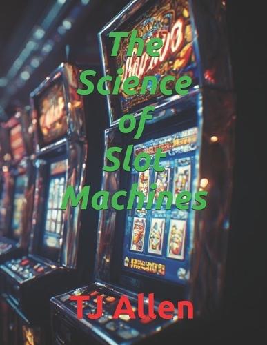 The Science of Slot Machines
