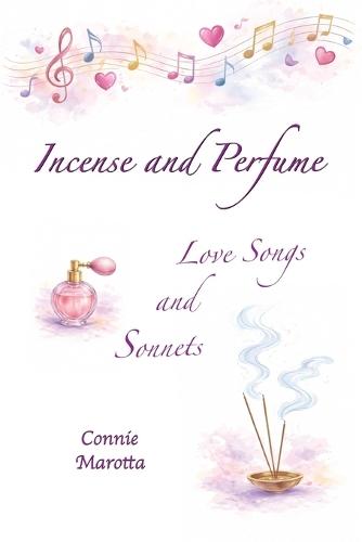 Incense and Perfume: Love Songs and Sonnets