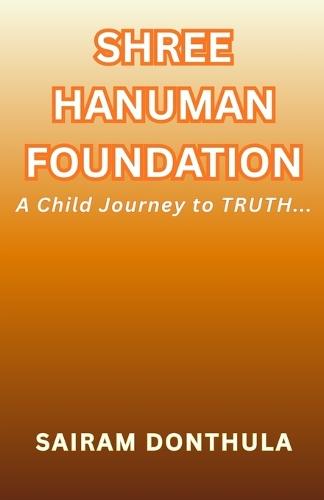Shree Hanuman Foundation: A Child Journey to TRUTH...