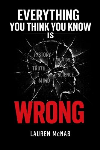 Everything You Think You Know is Wrong: A Reorientation