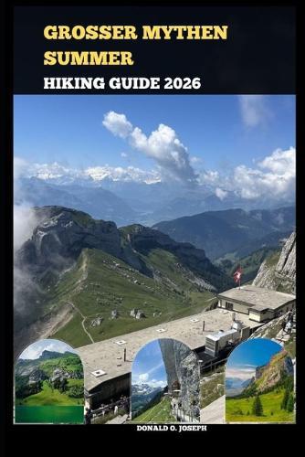 Grosser Mythen Summer Hiking Guide 2026