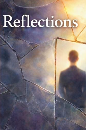 Reflections: A Powerful Guide to Self Discovery, Inner Clarity, Personal Growth, and Building Strength Through Stillness