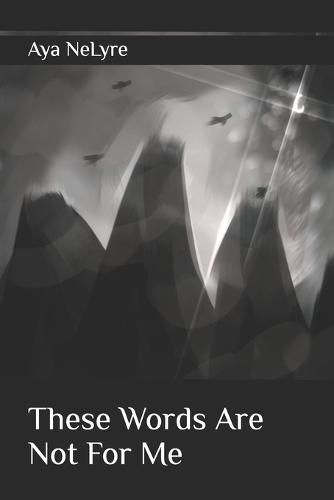 These Words Are Not For Me
