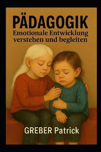 Pädagogik - Emotionale Entwicklung verstehen und begleiten: Mit Fallbeispielen