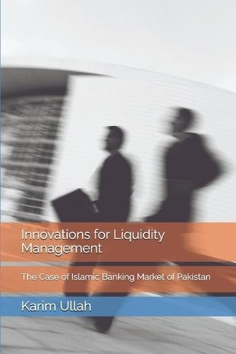 Innovations for Liquidity Management: The Case of Islamic Banking Market of Pakistan
