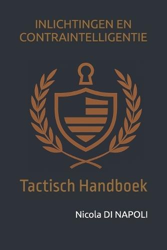 Inlichtingen En Contraintelligentie: Tactisch Handboek