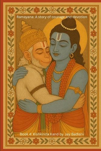 Ramayana: Kishkindha Kand: The Alliance of Lord Rama: An Illustrated Ramayana Book for Kids The Meeting with Hanuman, Sugriva's Promise, and the Search for Sita Ages 4-10