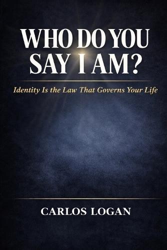 Who Do You Say I AM: Identity is the Law that Governs your Life