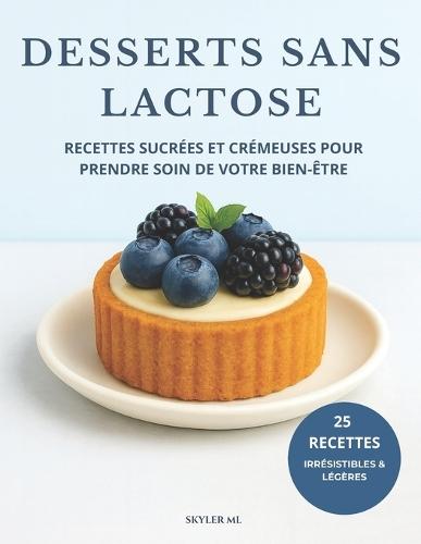 Desserts Sans Lactose: Recettes sucrées et crémeuses pour prendre soin de votre bien-être