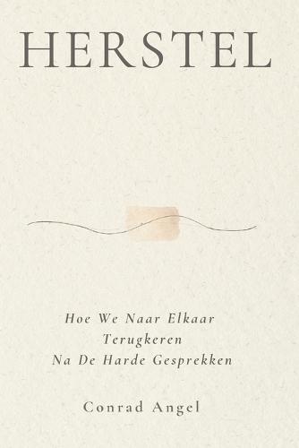 Herstel: Hoe We Naar Elkaar Terugkeren Na De Harde Gesprekken