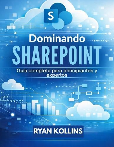 Dominando SharePoint: Guía completa para principiantes y expertos