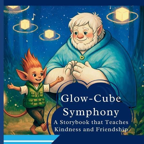 Glow - Cube Symphony: A Storybook That Teaches Kindness and Friendship