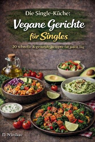 Vegane Rezepte für Singles: 20 einfache & gesunde Ideen für jeden Tag