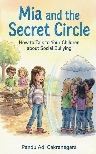 Mia and the Secret Circle: How to Talk to Your Children about Social Bullying