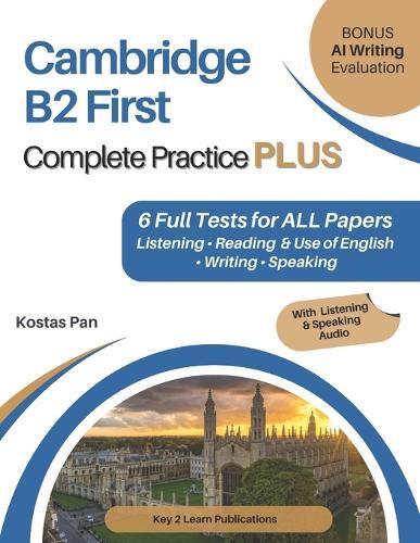 Cambridge B2 First Complete Practice PLUS: 6 Full Tests for ALL Papers Listening - Reading & Use of English - Writing - Speaking