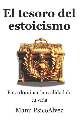 El tesoro del estoicismo para dominar la realidad de tu vida