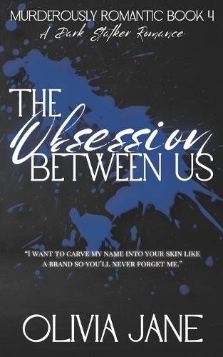 The Obsession Between Us: A Dark Stalker Romance