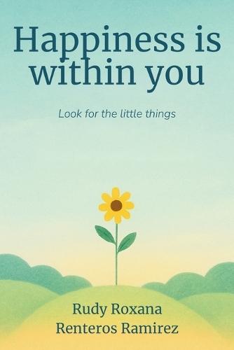 Happiness Is Within You: Look for the Little Things