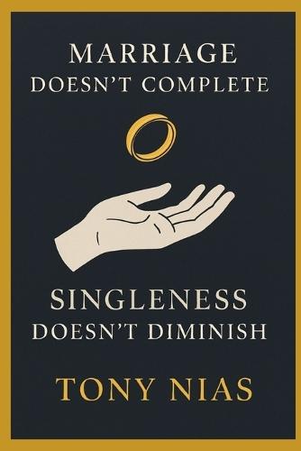 Marriage Doesn't Complete - Singleness Doesn't Diminish