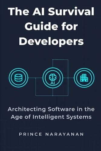 The AI Survival Guide for Developers: Architecting Software in the Age of Intelligent Systems