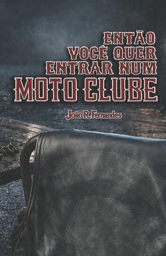 Então você quer entrar num moto clube: Preço e peso de vestir um colete