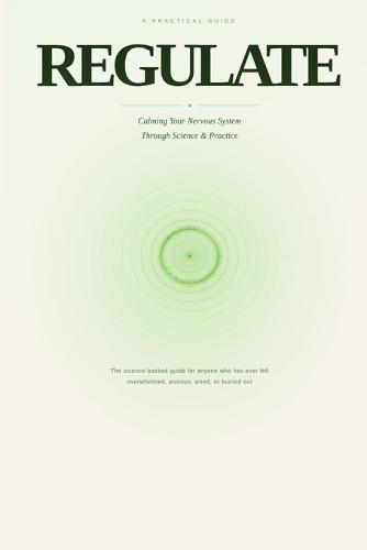 Regulate: A Practical Guide to Calming Your Nervous System