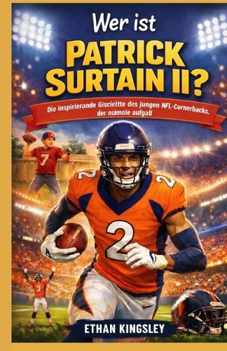 Wer ist Patrick Surtain II?: Die inspirierende Geschichte des jungen NFL-Cornerbacks, der niemals aufgab