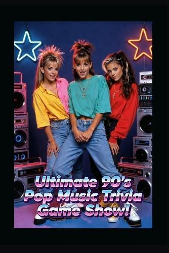 Ultimate 90's Pop Music Trivia Game Show!: Get your 90's party started and test your knowledge of all the great tunes and artists from the 1990's!