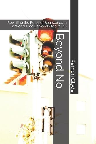 Beyond No: Rewriting the Rules of Boundaries in a World That Demands Too Much