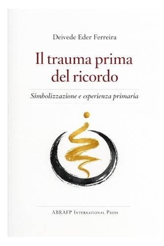 Il trauma prima del ricordo: Simbolizzazione e esperienza primaria