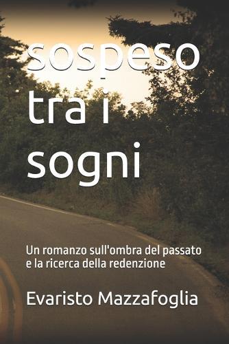 sospeso tra i sogni: Un romanzo sull'ombra del passato e la ricerca della redenzione