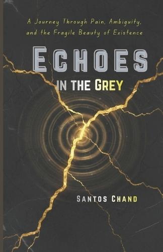 Echoes in the Grey: A Journey Through Pain, Ambiguity, and the Fragile Beauty of Existence