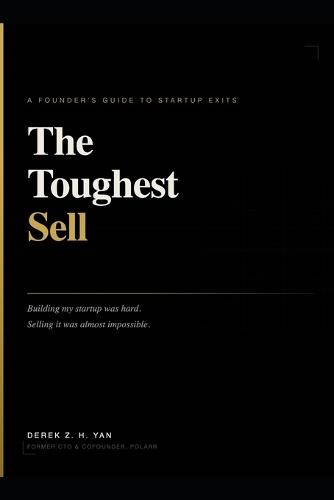 The Toughest Sell: A Founder's Guide to Startup Exits