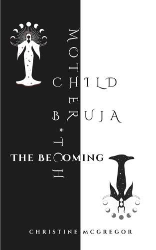 Child Mother Bruja B*tch: The Becoming