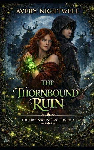 The Thornbound Ruin: The Thornbound Pact - Book 6