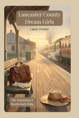 Lancaster County Dream Girls: The Beginning of Meadowlark Ridge