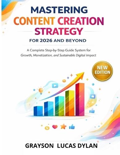 Mastering Content Creation Strategy for 2026 and Beyond: A Complete Step by Step Guide system for Growth, Monetization, and Sustainable Digital Impact