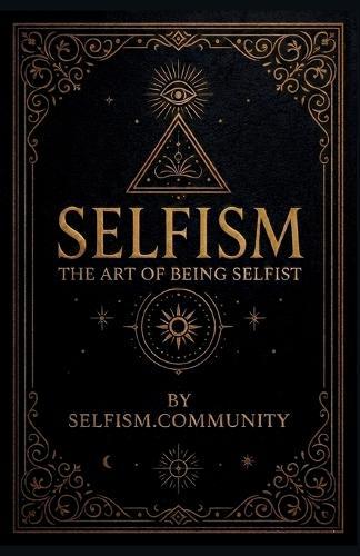 Selfism: The Art Of Being Selfist