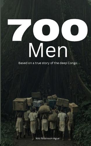 700 Men: Based on a true story from the deep Congo