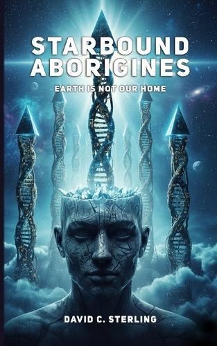 Starbound Aborigines: Earth is not our home