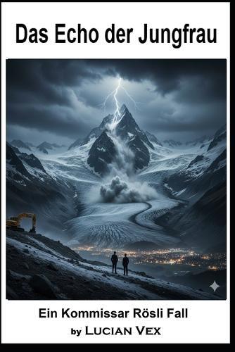 Das Echo der Jungfrau: Ein Kommissar Rösli Fall