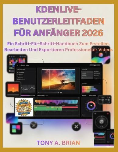 Kdenlive-Benutzerleitfaden Für Anfänger 2026: Ein Schritt-Für-Schritt-Handbuch Zum Erstellen, Bearbeiten Und Exportieren Professioneller Videos