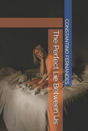The Perfect Lie Between Us