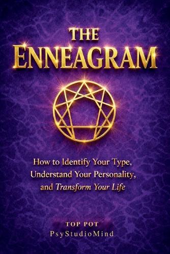 The Enneagram: How to Identify Your Type, Understand Your Personality and Transform Your Life